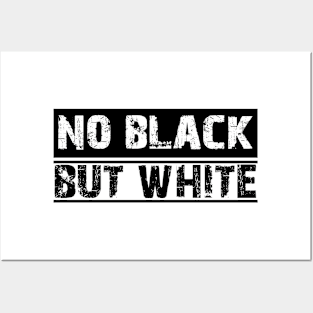 no black but white T-SHIRT Posters and Art